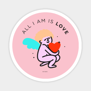 All I am is love Magnet